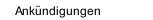 Ankündigungen