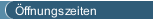 Öffnungszeiten